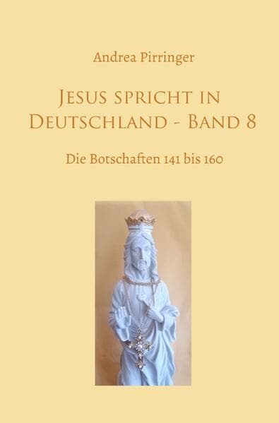 Jesus spricht in Deutschland - Band 8: Die Botschaften 141 bis 160