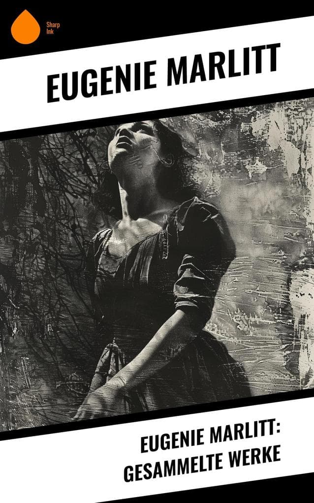 Eugenie Marlitt: Gesammelte Werke