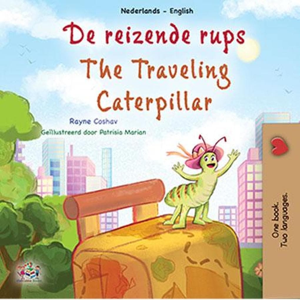 De reizende rups The Traveling Caterpillar (Dutch English Bilingual Edition)