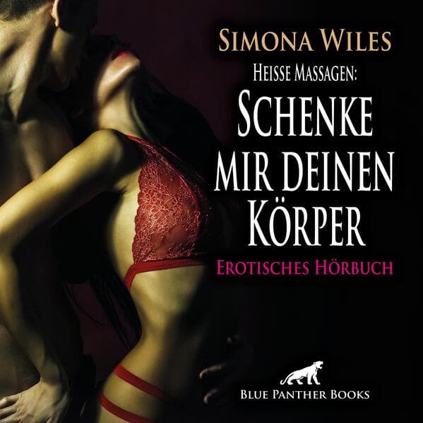 Heiße Massagen: Schenke mir deinen Körper | Erotik Audio Story | Erotisches Hörbuch Audio-CD, Audio-