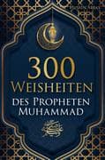 300 Weisheiten des Propheten Muhammad