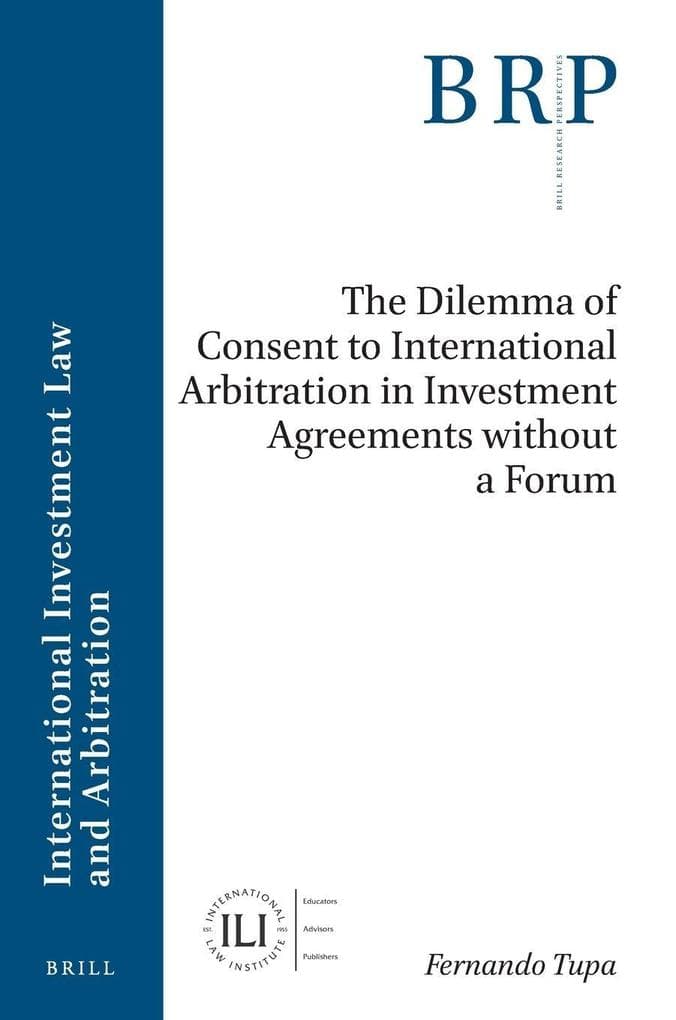The Dilemma of Consent to International Arbitration in Investment Agreements without a Forum