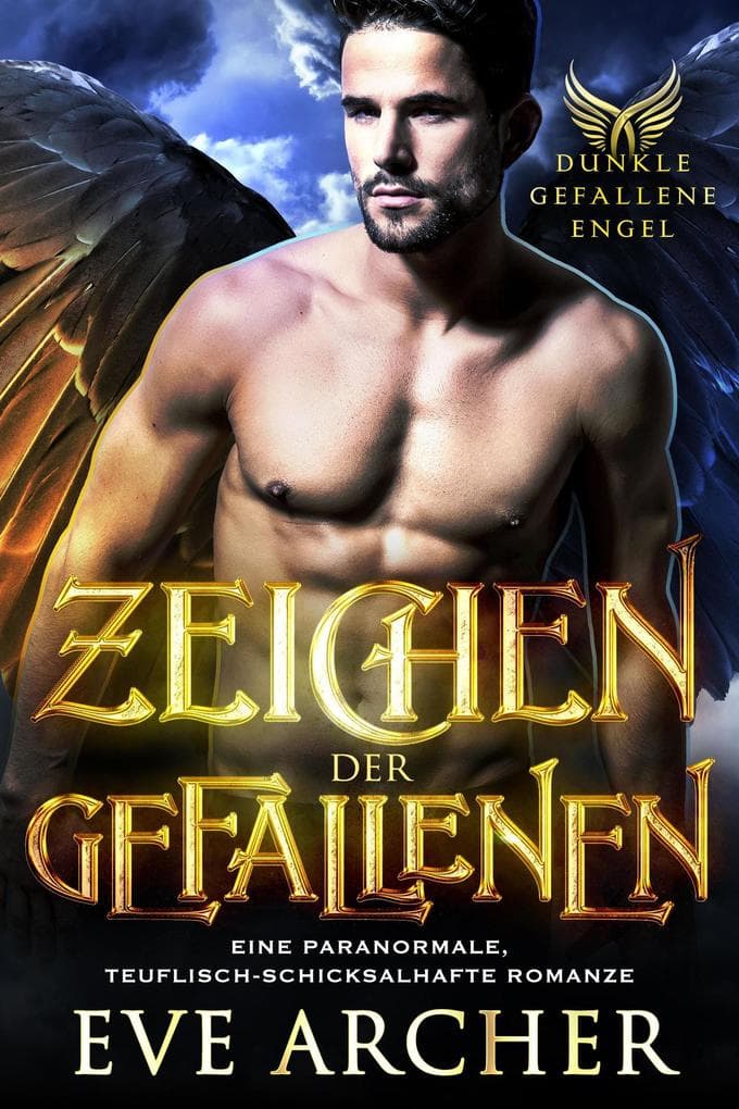 Zeichen der Gefallenen: Eine Paranormale, Teuflisch-Schicksalhafte Romanze (Dunkle Gefallene Engel, #1)