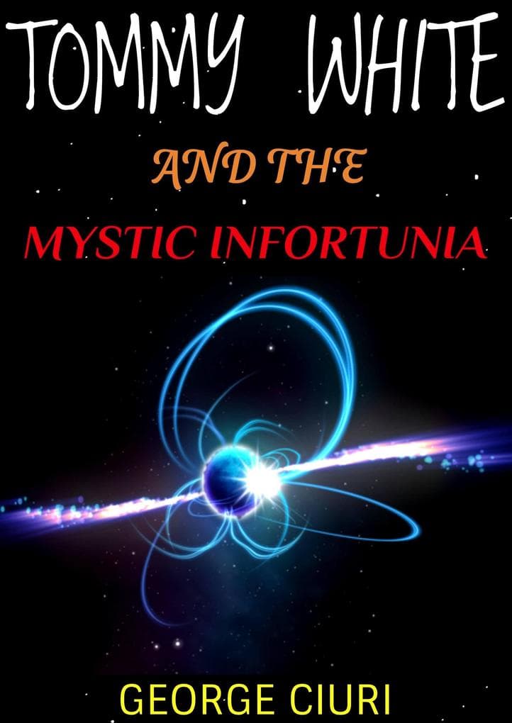 Tommy White And The Mystic Infortunia (Tommy White Series, #1)