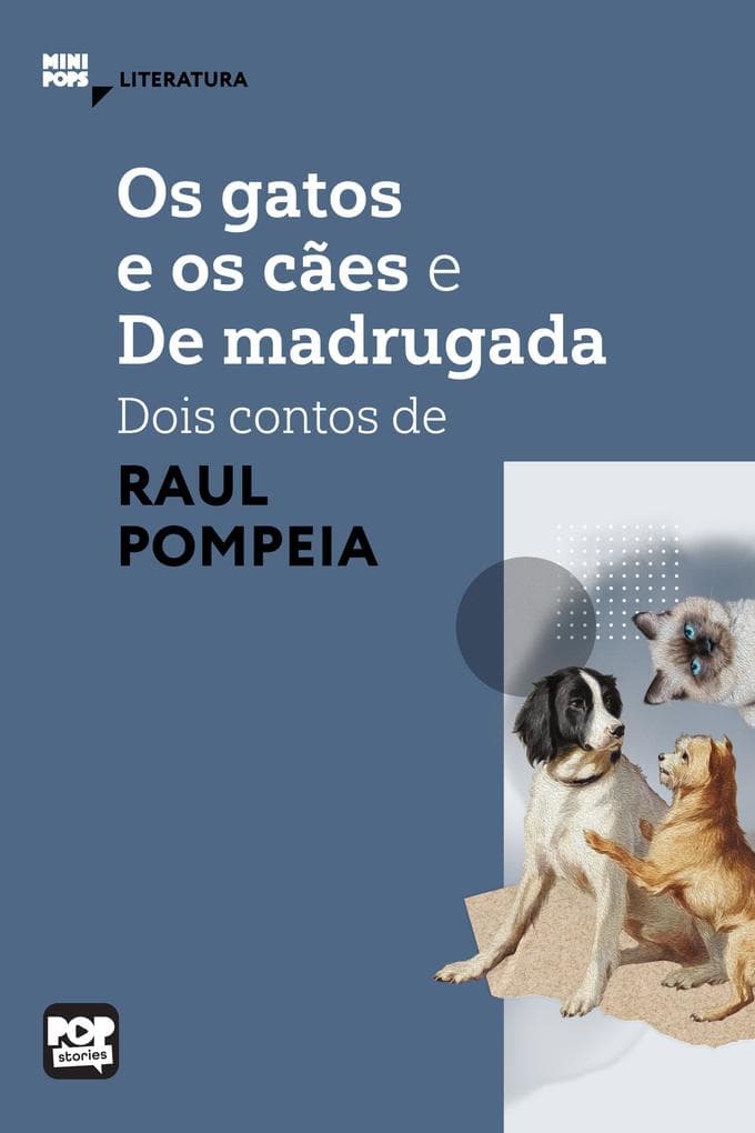 Os gatos e os cães e De madrugada: Dois contos de Raul Pompeia