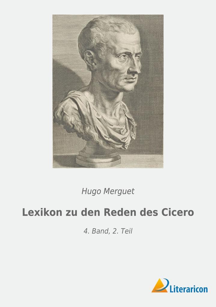 Lexikon zu den Reden des Cicero: 4. Band, 2. Teil