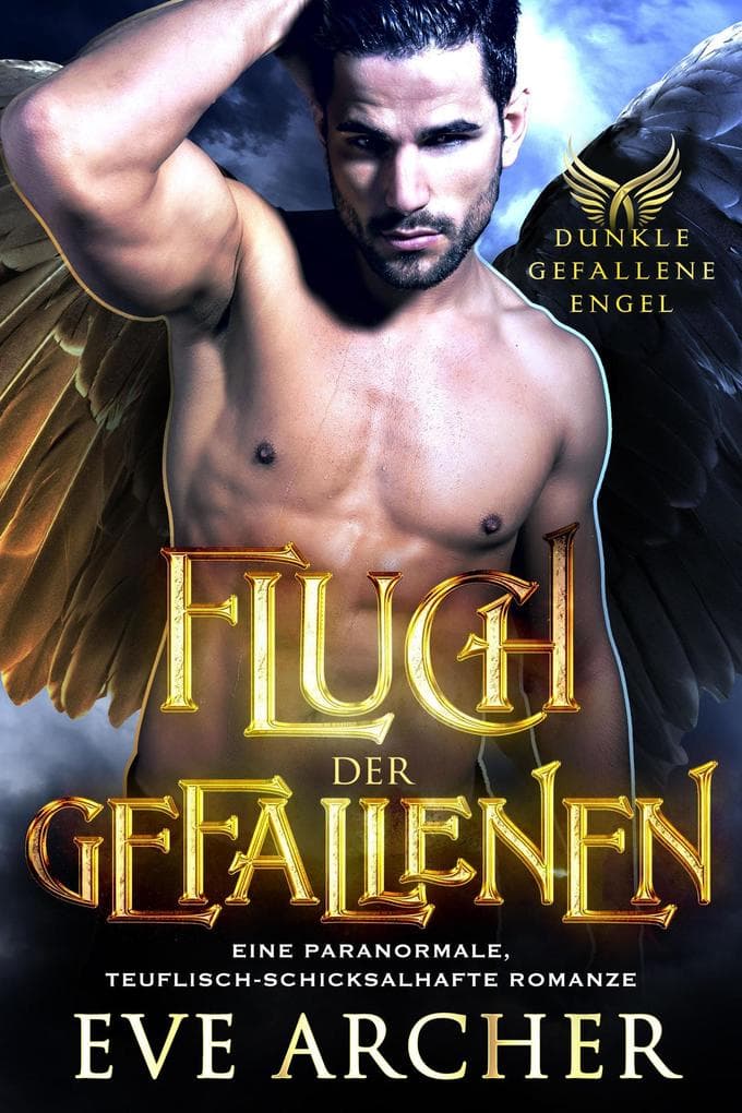Fluch der Gefallenen: Eine Paranormale, Teuflisch-Schicksalhafte Romanze (Dunkle Gefallene Engel, #2)