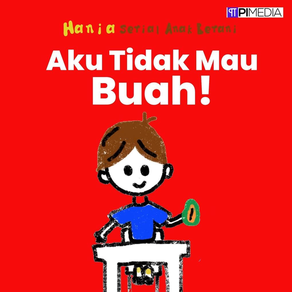 Aku Tidak Mau Buah! (Serial Anak Berani, #5)