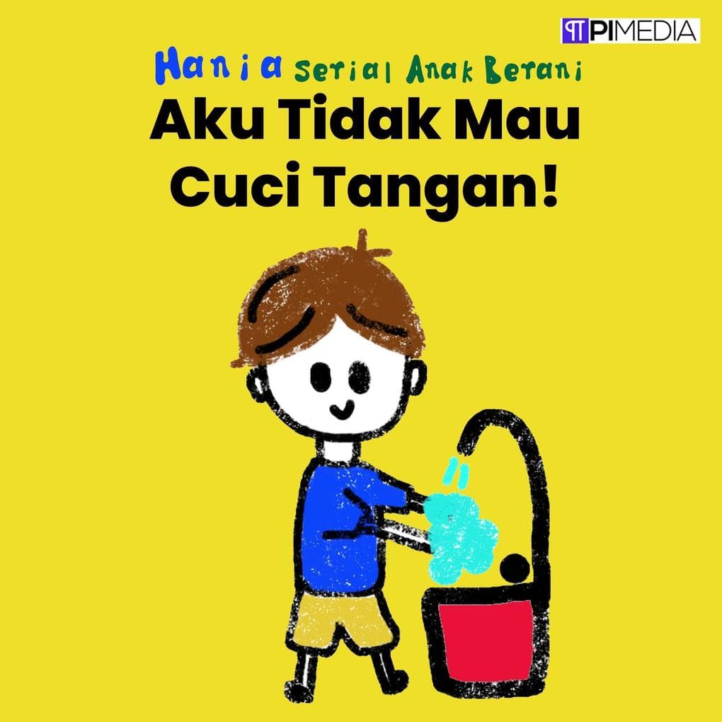 Aku Tidak Mau Cuci Tangan! (Serial Anak Berani, #3)