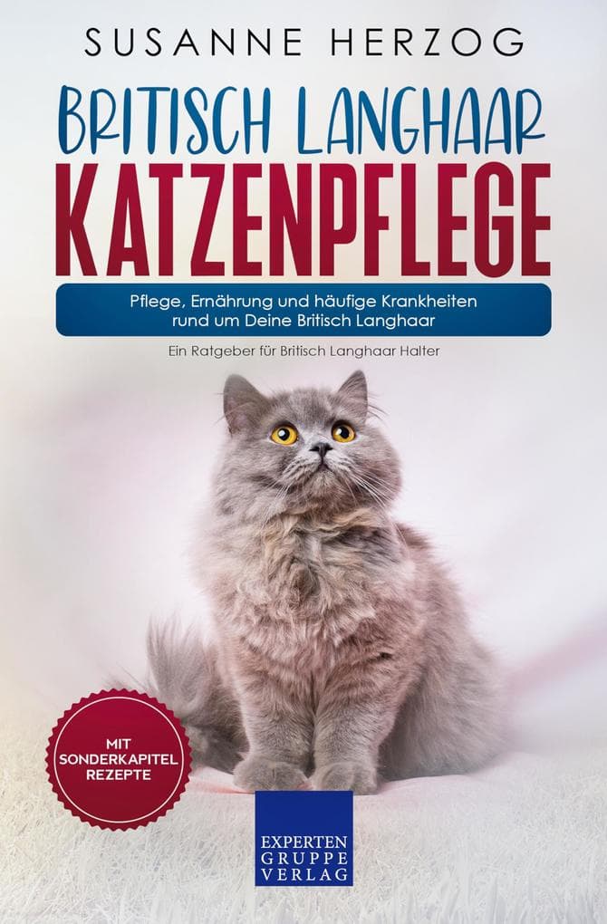 Britisch Langhaar Katzenpflege - Pflege, Ernährung und häufige Krankheiten rund um Deine Britisch Langhaar