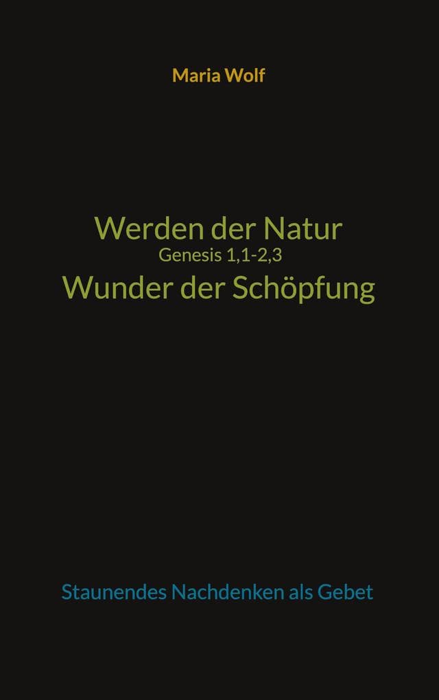 Werden der Natur - Genesis 1,1-2,3 - Wunder der Schöpfung