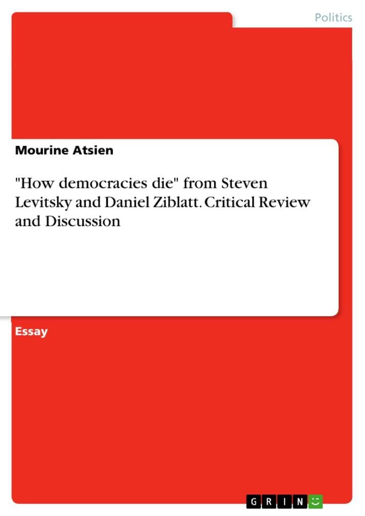 "How democracies die" from Steven Levitsky and Daniel Ziblatt. Critical Review and Discussion