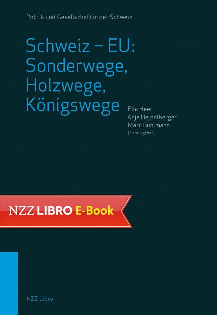 Schweiz - EU: Sonderwege, Holzwege, Königswege