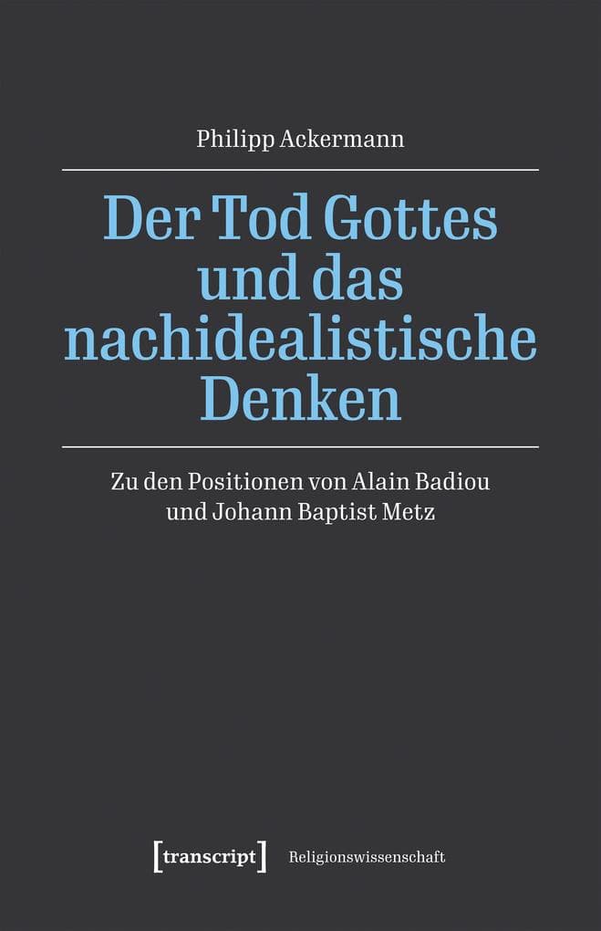 Der Tod Gottes und das nachidealistische Denken