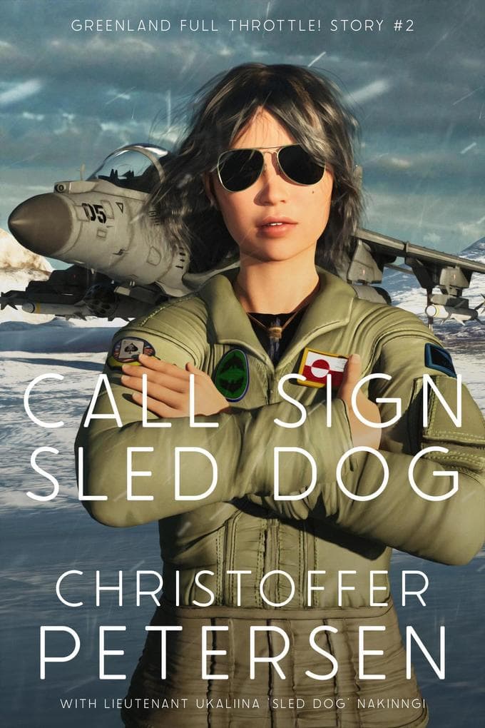 Call Sign "Sled Dog" (Greenland Full Throttle!, #2)
