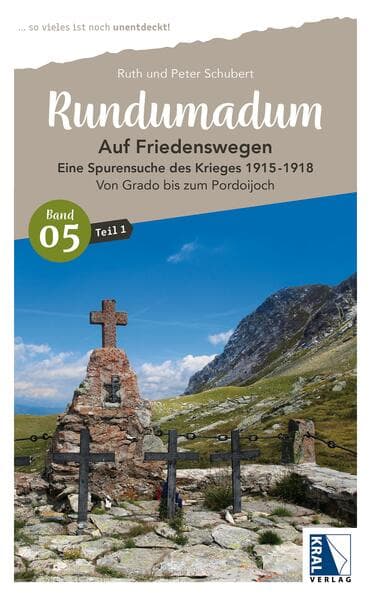 Rundumadum: Auf Friedenswegen. Eine Spurensuche des Krieges 1915-1918