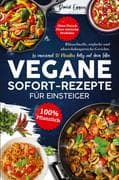 Vegane SOFORT-Rezepte für Einsteiger