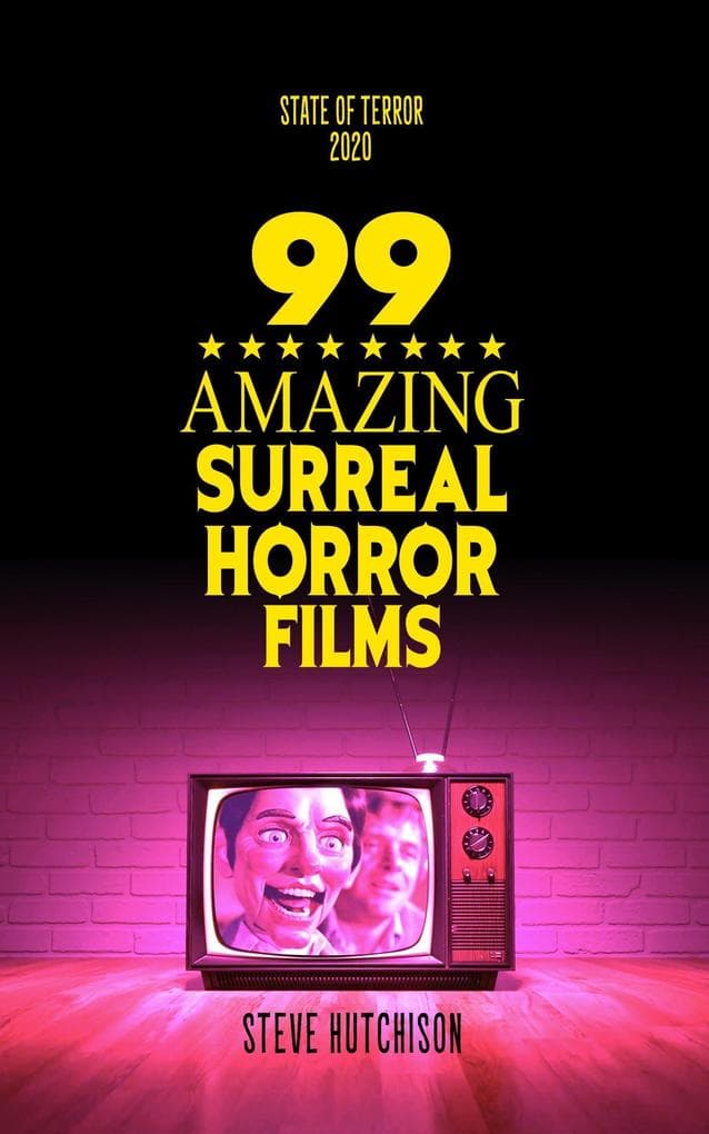 99 Amazing Surreal Horror Films (State of Terror)