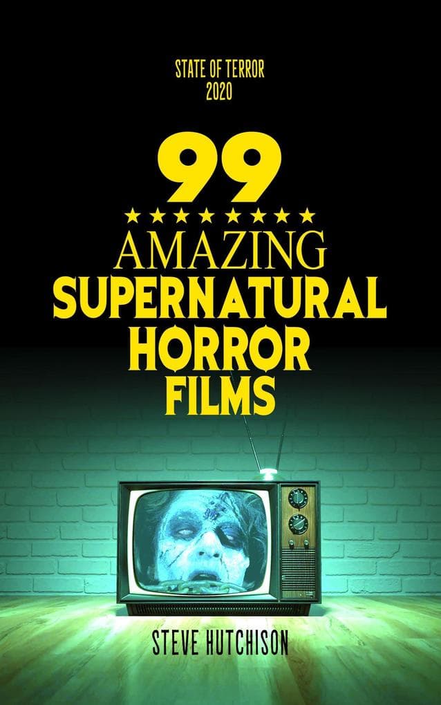 99 Amazing Supernatural Horror Films (State of Terror)