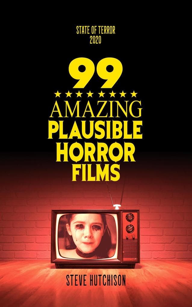 99 Amazing Plausible Horror Films (State of Terror)