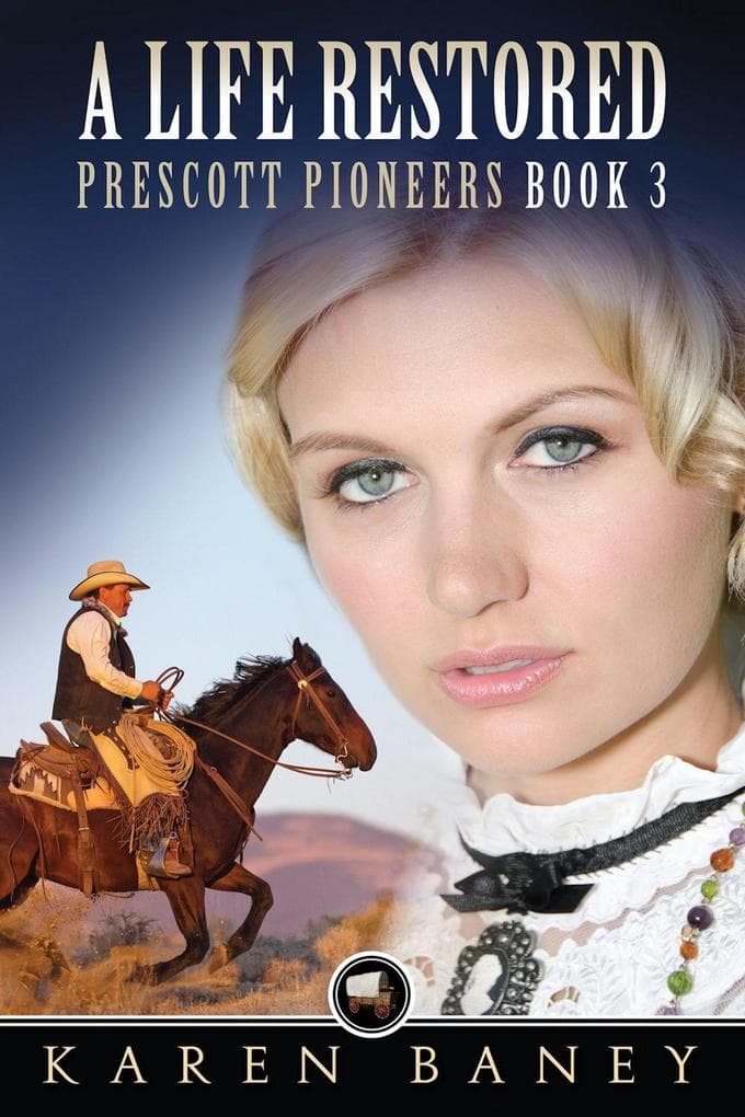 A Life Restored (Prescott Pioneers, #3)