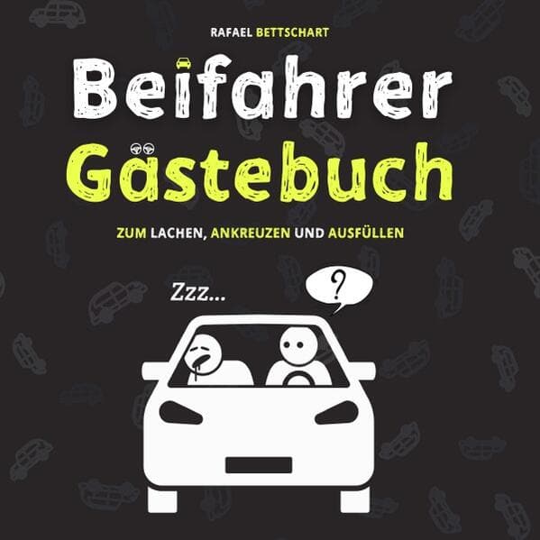 Beifahrer Gästebuch: 110 Seiten zum Ausfüllen und Lachen | Ein lustiges Führerschein bestanden Gesch