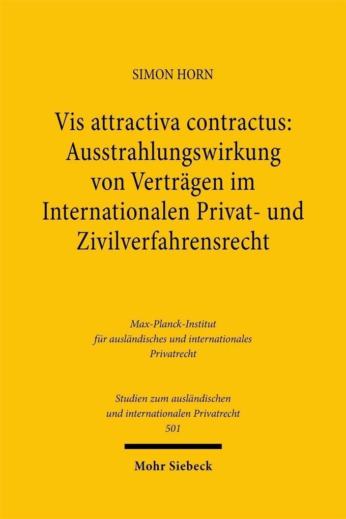 Vis attractiva contractus: Ausstrahlungswirkung von Verträgen im Internationalen Privat- und Zivilverfahrensrecht