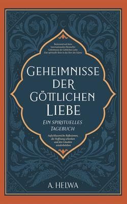 Geheimnisse der Göttlichen Liebe - ein spirituelles Tagebuch