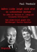 Wahre Liebe zeigt sich erst in schlechten Zeiten - Das Leben der Eheleute Dr. Ludwig und Elisabetha