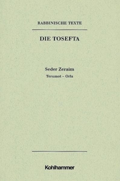 Rabbinische Texte, Erste Reihe: Die Tosefta. Band I: Seder Zeraim