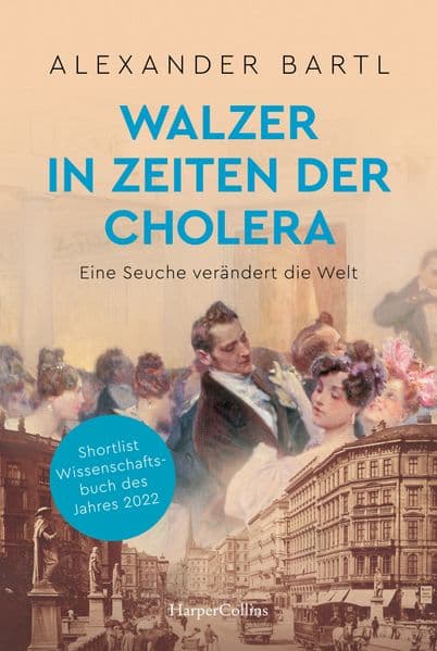 Walzer in Zeiten der Cholera. Eine Seuche verändert die Welt - AKTUALISIERTE TASCHENBUCHAUSGABE: Geschichte der Hygiene und Medizin | Epidemien | Kaiser Franz Joseph | Geschichte Wiens | Wissenschaft