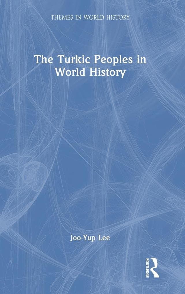 The Turkic Peoples in World History