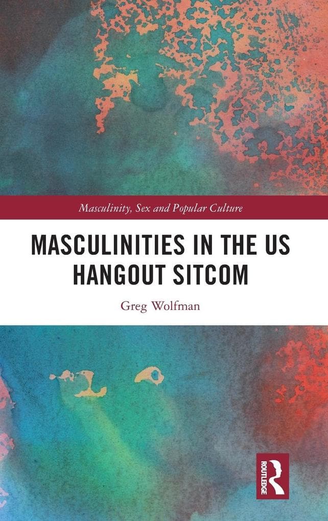 Masculinities in the US Hangout Sitcom