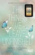 The Things we leave unfinished