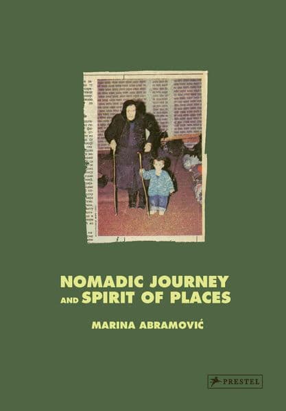 Marina Abramovi: Nomadic Journey and Spirit of Places