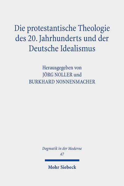 Die protestantische Theologie des 20. Jahrhunderts und der Deutsche Idealismus