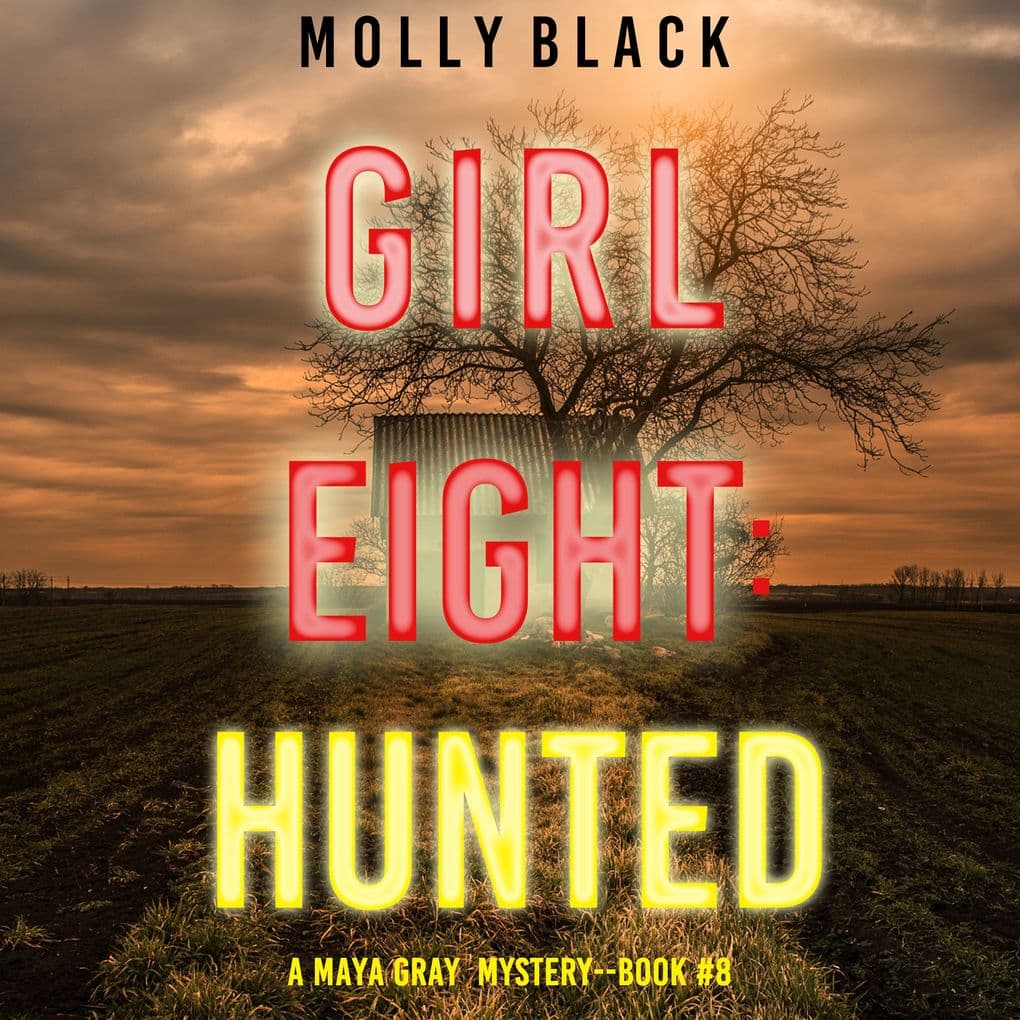 Girl Eight: Hunted (A Maya Gray FBI Suspense ThrillerBook 8)