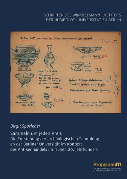 Sammeln um jeden Preis: Die Entstehung der archäologischen Sammlung an der Berliner Universität im Kontext des Antikenhandels im frühen 20. Jahrhundert