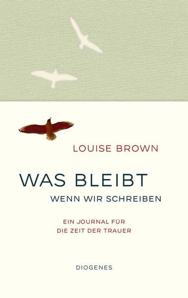 Was bleibt, wenn wir schreiben: Ein Journal für die Zeit der Trauer