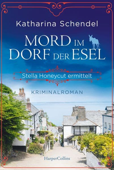 Mord im Dorf der Esel. Stella Honeycut ermittelt: Kriminalroman | Hinreißend schräg und charmant britisch - für Fans von Agatha Christies 'Miss Marple'
