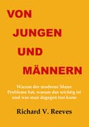 Von Jungen und Männern. Warum der moderne Mann Probleme hat, warum das wichtig ist und was man dageg