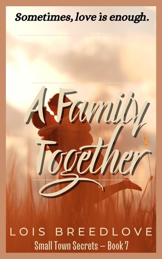 A Family Together (Small Town Secrets, #9)