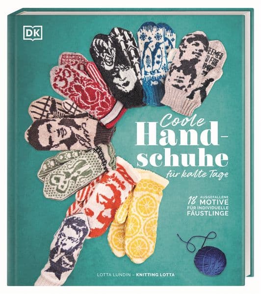 Coole Handschuhe für kalte Tage: 18 ausgefallene Motive für individuelle Fäustlinge. Handschuhe stricken mit Knitting Lotta - für sich selbst oder als Geschenk für Freund*innen