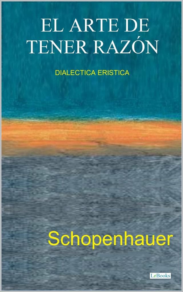 EL ARTE DE TENER RAZÓN - Dialéctica Erística