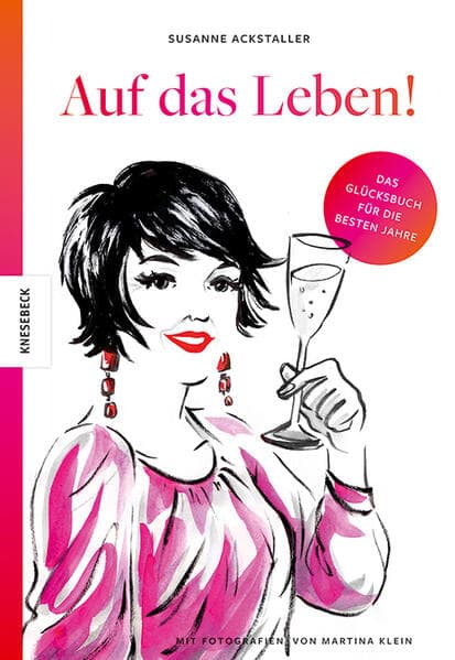 Auf das Leben!: Das Glücksbuch für die besten Jahre