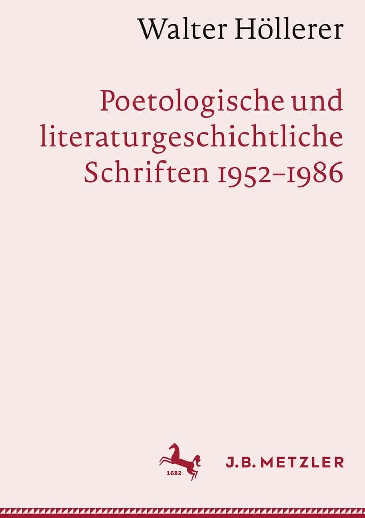 Walter Höllerer: Poetologische und literaturgeschichtliche Schriften 1952-1986