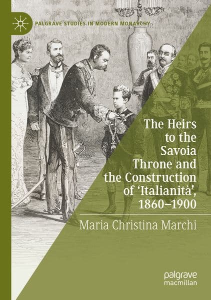 The Heirs to the Savoia Throne and the Construction of 'Italianità', 1860-1900