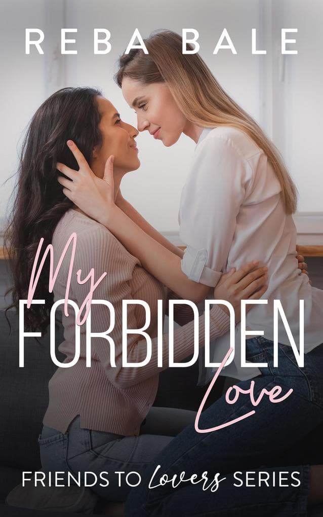 My Forbidden Love (Friends to Lovers, #10)