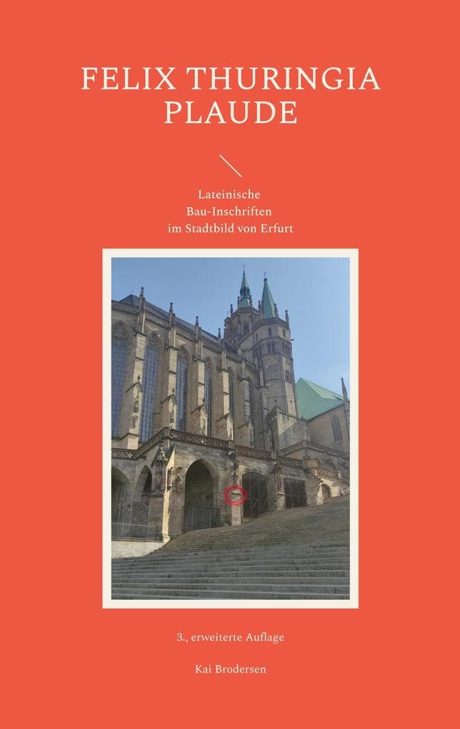 FELIX THURINGIA PLAUDE: Lateinische Bau-Inschriften im Stadtbild von Erfurt