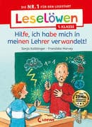 Leselöwen 1. Klasse - Hilfe, ich habe mich in meinen Lehrer verwandelt!